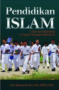 Image of Pendidikan Islam (Tradisi dan Modernisasi di temgah Tantangan Milenium III)